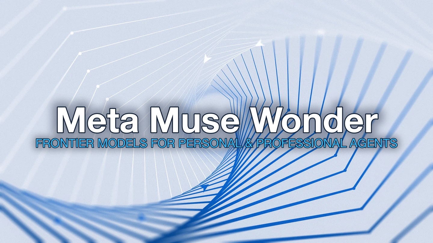 Inside Meta Muse Wonder & Muse Wonder Full: Frontier Models for Personal and Professional Agents
